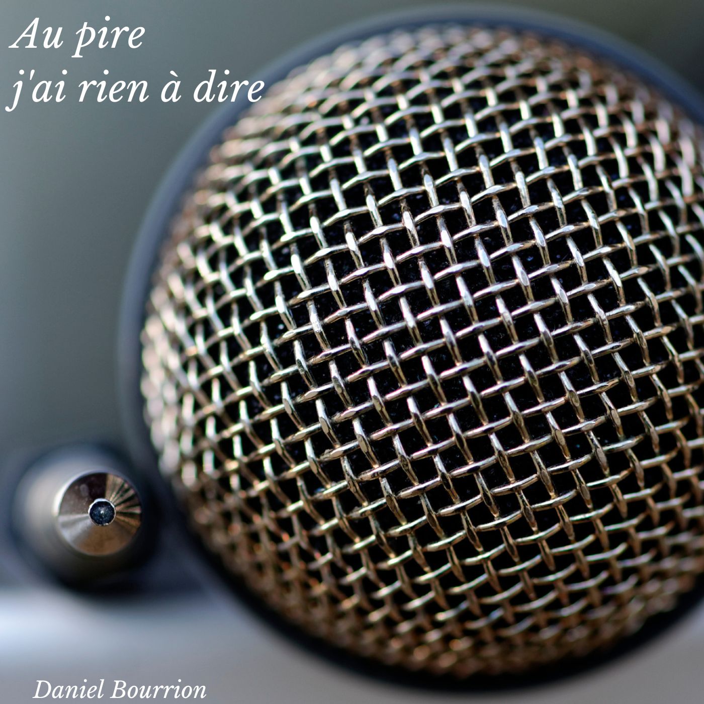 Au pire, j'ai rien à dire — un podcast de Daniel Bourrion podcast artwork